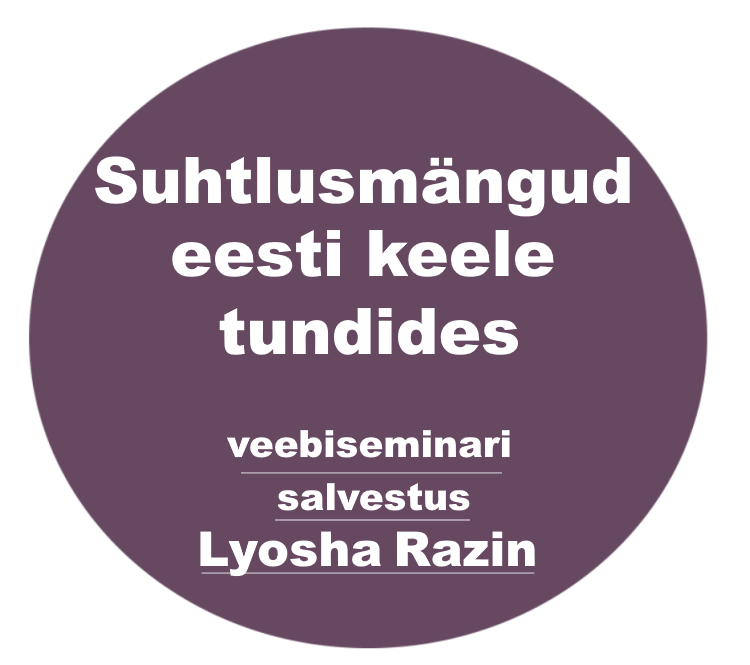 Veebiseminari “Suhtlusmängud eesti keele tundides: klassis ja veebis” salvestus